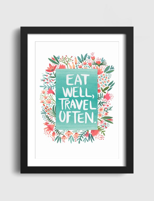 Eat Well, Travel Often. - Artframe