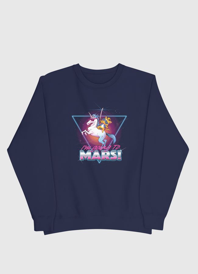 I'm Going To Mars! - Men Sweatshirt