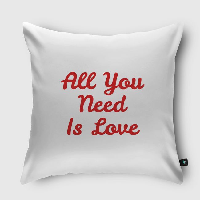 All You Need Is Love  - Throw Pillow