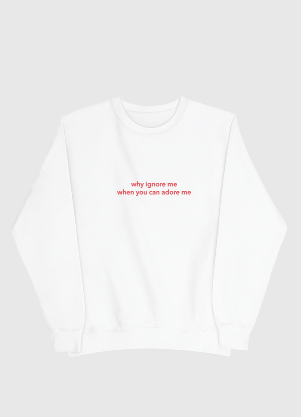 why ignore me Men Sweatshirt