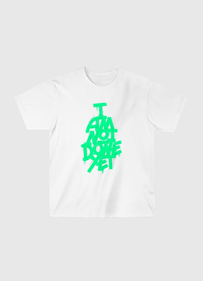 I AM NOT DONE YET - Classic T-Shirt