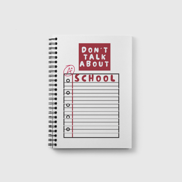 Don't Talk About School Notebook